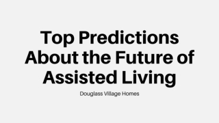 Top Predictions About the Future of Assisted Living