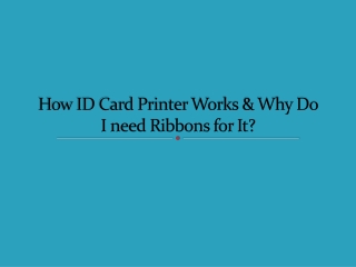 How ID Card Printer Works and Why Do I Need Ribbons For It?