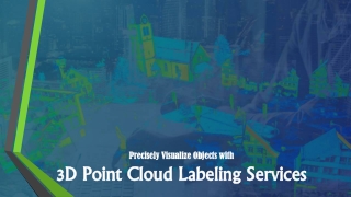 Precisely Visualize Objects with 3D Point Cloud Labeling Services