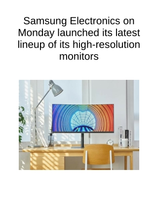 Samsung Electronics on Monday Launched Its Latest Lineup of Its High-resolution Monitors