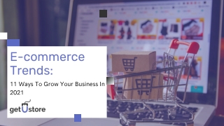 E-commerce Trends: 11 Ways To Grow Your Business In 2021