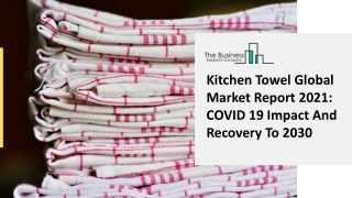 Kitchen Towel Market Size, Demand, Growth, Analysis and Forecast to 2030