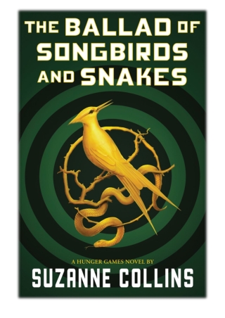 [PDF] Free Download The Ballad of Songbirds and Snakes (A Hunger Games Novel) By Suzanne Collins