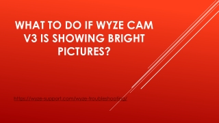 What to do if wyze cam v3 is showing bright pictures