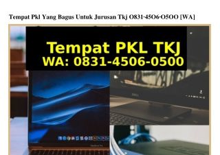 Tempat Pkl Yang Bagus Untuk Jurusan Tkj 0831.4506.0500(WA)