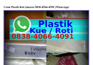 Cetak Plastik Roti Jakarta O838•4O66•4O91{WA}