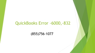 Get quick and effective solutions for QuickBooks Error -6000,-832 at (855)756-1077