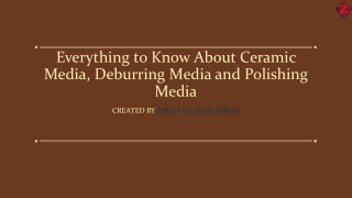 Everything to Know About Ceramic Media, Deburring Media and Polishing Media