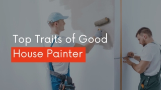 Top traits of Good House painter