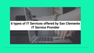 6 Types Of IT Services Offered By San Clemente IT Service Provider