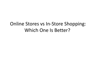 Online Stores vs In-Store Shopping: Which One Is Better?