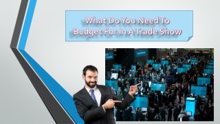 What Do You Need To Budget For In A Trade Show?