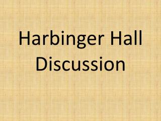 Harbinger Hall Discussion