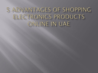 5 Advantages Of Shopping Electronics Products Online In UAE