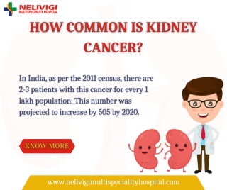 How common is kidney cancer | Best Urology Hospitals in Bellandur, Bangalore | Nelivigi Multispeciality Hospital