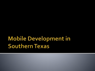 Mobile Development in Southern Texas