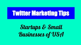 Top Twitter Marketing Tips for Startups & Small Businesses of USA