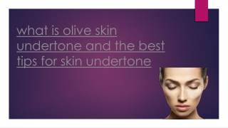 what is olive skin undertone and the best tips for skin undertone