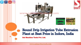 By Round Drip Irrigation Tube Extrusion Plant at Best Price in Indore, India