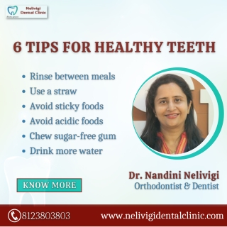 6 Tips for Healthy Teeth | Best Dental Clinic in Bellandur, Bangalore | Nelivigi Dental Clinic