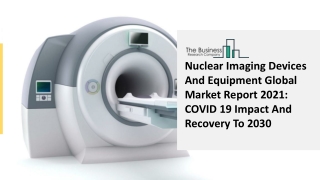 Nuclear Imaging Devices And Equipment Market Industry Outlook, Opportunities in Market And Expansion By 2030