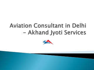 Aviation consultant in delhi   Akhand Jyoti Services