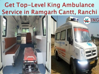 King Ambulance Service in Ramgarh Cantt and Rani Bagan, Ranchi