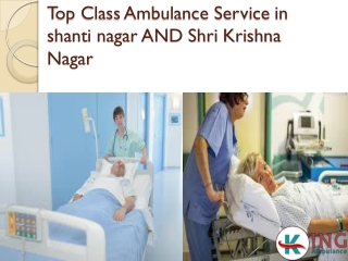 Top Class Ambulance Service in shanti nagar AND Shri Krishna Nagar