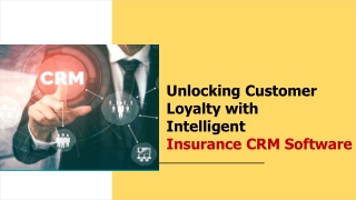 Unlocking Customer Loyalty with Intelligent Insurance CRM Software