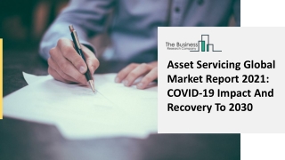 Asset Servicing Market Opportunities, Research Analysis, Phenomenal Growth From 2021 To 2025