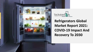 Refrigerators Market Revenue, Major Technological Trends And Business Statistics