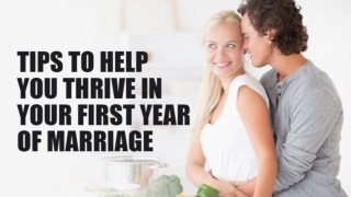 Tips To Help You Thrive In Your First Year Of Marriage