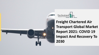 Freight Chartered Air Transport Market 2021: Global Growth, Trends And Forecast