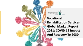 Global Vocational Rehabilitation Services Market Opportunities And Strategies To 2030