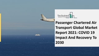Passenger Chartered Air Transport Market Growth Trends And Industry Forecast To 2025