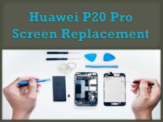 Huawei P20 Pro Screen Replacement