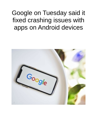 Google on Tuesday Said It Fixed Crashing Issues With Apps on Android Devices