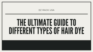 The Ultimate Guide to Different Types of Hair Dye - EZ RACK USA