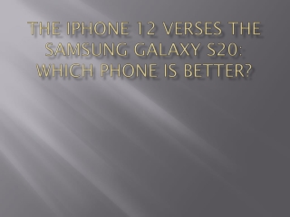 The iPhone 12 verses the Samsung Galaxy S20: Which phone is better?