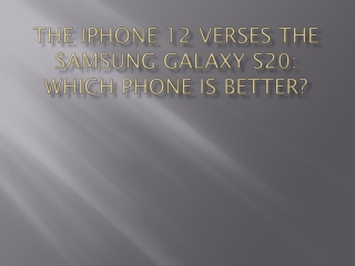 The iPhone 12 verses the Samsung Galaxy S20: Which phone is better?