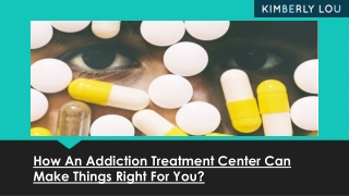 Why do we need an Addiction Treatment center?