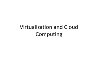 Virtualization and Cloud Computing