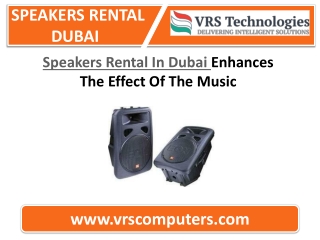 Speakers Rental In Dubai Enhances The Effect Of The Music