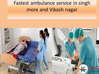 Fastest Ambulance Service in Singh More and Vikash Nagar