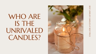 Who are is the Unrivaled Candles | Why Unrivaled Candles is best