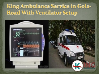 King Ambulance Service in Golaroad and Kumhrar with ICU Setup