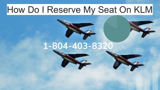How Do I Reserve My Seat on KLM 1-804-403-8320