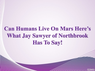 Can Humans Live On Mars? Here’s What Jay Sawyer of Northbrook Has To Say!