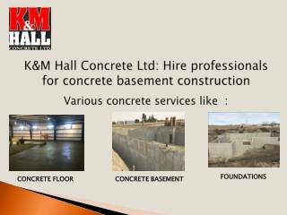 K&M Hall Concrete Ltd: Hire professionals for concrete basement construction