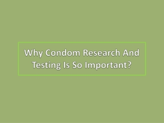 Why Condom Research And Testing Is So Important?